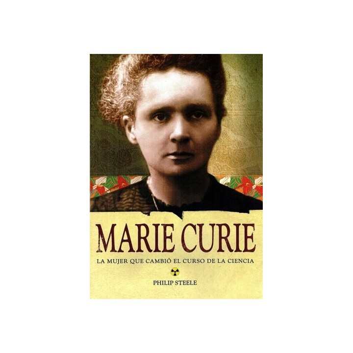 MARIE CURIE, LA MUJER QUE CAMBIÓ EL CURSO DE LA CIENCIA.
